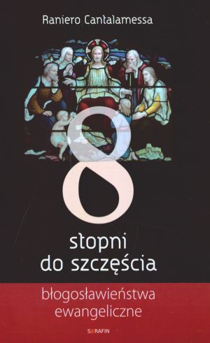 Osiem stopni do szczęścia. Błogosławieństwa ewangeliczne - Raniero Cantalamessa OFMCap - książka