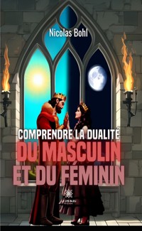 Comprendre la dualité du masculin et du féminin - Nicolas Bohl - ebook