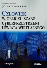 Człowiek w obliczu szans cyberprzestrzeni i świata wirtualnego - - książka