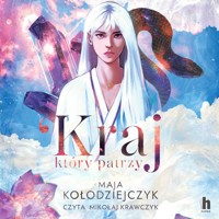 Kraj, który patrzy - Maja Kołodziejczyk - ebook + audiobook