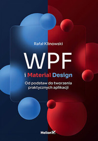 WPF i Material Design. Od podstaw do tworzenia praktycznych aplikacji - Rafał Klinowski - książka