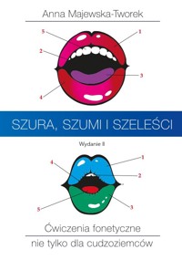 Szura, szumi i szeleści. Ćwiczenia fonetyczne nie tylko dla cudzoziemców - Anna Majewska-Tworek - książka