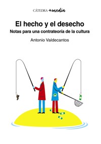 El hecho y el desecho - Antonio Valdecantos - ebook
