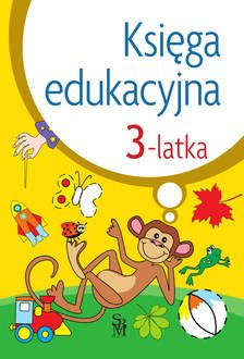 Księga edukacyjna 3-latka - Julia Śniarowska - książka