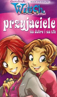 W.I.T.C.H. Przyjaciele na dobre i na złe - Mariangela Accorsi, Federico Taddia - ebook