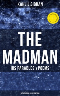 The Madman - His Parables & Poems (With Original Illustrations) - Kahlil Gibran - ebook