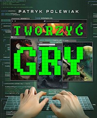 Tworzyć gry - Polewiak Patryk - ebook + książka