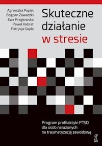 Skuteczne działanie w stresie - Popiel Agnieszka, Zawadzki Bogdan, Pragłowska Ewa, Habrat Paweł, Gajda Patrycja - książka