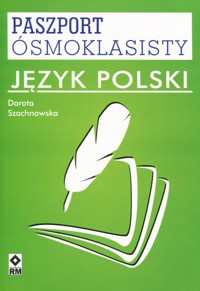 Paszport Ósmoklasisty. Język polski - Dorota Szachnowska - książka