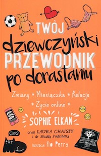 Twój dziewczyński przewodnik po dorastaniu - Elkan Sophie - książka
