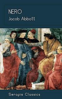 Nero (Serapis Classics) - Jacob Abbott - ebook