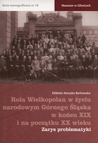 Rola Wielkopolan w życiu narodowym Górnego Śląska w końcu XIX i na początku XX wieku - Borkowska Elżbieta Henryka - książka