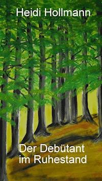 Der Debütant im Ruhestand - Heidi Hollmann - ebook