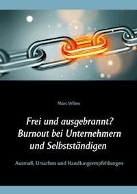 Frei und ausgebrannt? Burnout bei Unternehmern und Selbstständigen - Marc Wilms - ebook