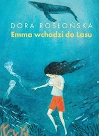 Emma wchodzi do lasu 2 - Rosłońska Dora - książka