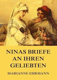 Ninas Briefe an ihren Geliebten - Marianne Ehrmann - ebook