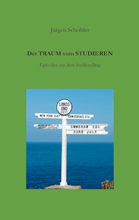 Der Traum vom Studieren - Jürgen Scheibler - ebook
