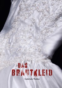 Das Brautkleid - Gabriele Walter - ebook
