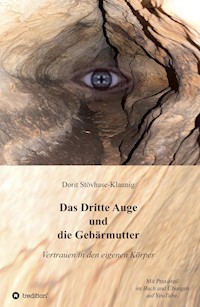 Das Dritte Auge und die Gebärmutter - Dorit Stövhase-Klaunig - ebook