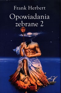 Opowiadania zebrane Tom 2 - Frank Herbert - ebook + książka
