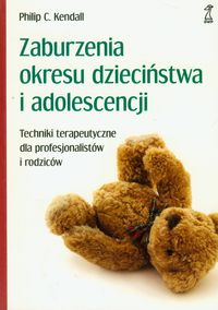 Zaburzenia okresu dzieciństwa i adolescencji - Kendall Philip C. - książka