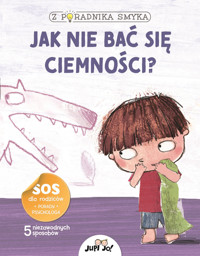 Z poradnika smyka. Jak nie bać się ciemności? - Chiara Piroddi - książka
