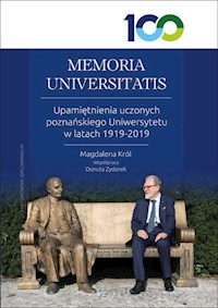 MEMORIA UNIVERSITATIS. Upamiętnienia uczonych poznańskiego Uniwersytetu w latach 1919-2019 - Król Magdalena, Zydorek Danuta - książka