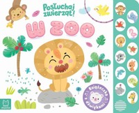 W zoo Posłuchaj zwierząt Książeczka z dźwiękami - Wasilewicz Grażyna - książka