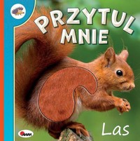 Przytul mnie. Las - zbiorowa praca - książka