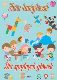 Zbiór łamigłówek dla sprytnych główek - zbiorowa praca - książka