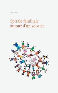 Spirale familiale autour d'un solstice - Zink Annie - ebook