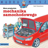 Mądra Mysz. Mam przyjaciela mechanika samochodowego - Ralf Butschkow - książka