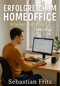 Erfolgreich im Homeoffice - Sebastian Fritz - ebook
