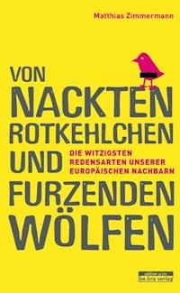 Von nackten Rotkehlchen und furzenden Wölfen - Matthias Zimmermann - ebook