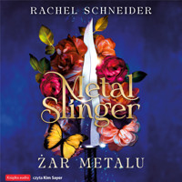 Metal Slinger. Żar metalu - Rachel Schneider - audiobook