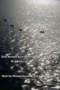 Die Enten schwimmen auf dem See - Sylvia Rosenkranz-Hirschhäuser - ebook