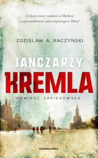 Janczarzy Kremla. Cykl Poświęceni. Tom 1 - Zdzisław A. Raczyński - książka