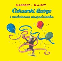 Ciekawski George i urodzinowa niespodzianka - Rey Margaret, Rey H.A. - książka