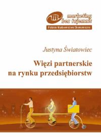Więzi partnerskie na rynku przedsiębiorstw - Światowiec Justyna - książka