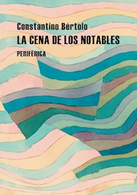 La cena de los notables - Constantino Bértolo - ebook