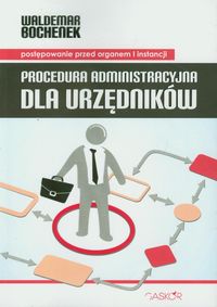 Procedura administracyjna dla urzędników - Bochenek Waldemar - książka