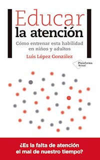 Educar la atención - Luis López González - ebook
