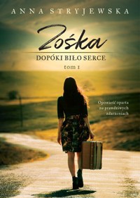 Zośka. Dopóki biło serce. Tom 1 - Anna Stryjewska - książka