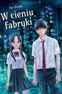 W cieniu fabryki - Aruga Rie - książka