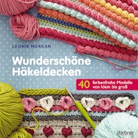 Wunderschöne Häkeldecken - Leonie Morgan - ebook
