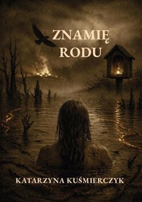 Znamię rodu - Katarzyna Kuśmierczyk - ebook + książka