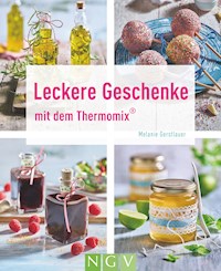 Leckere Geschenke mit dem Thermomix® - Melanie Gerstlauer - ebook