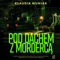 Pod dachem z mordercą - Klaudia Muniak - ebook + audiobook + książka