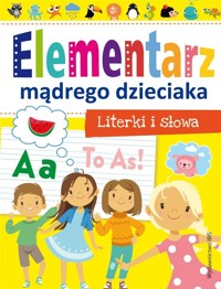 Elementarz mądrego dzieciaka. Literki i słowa - zbiorowa praca - książka