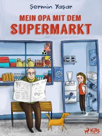 Mein Opa mit dem Supermarkt - Şermin Yaşar - ebook